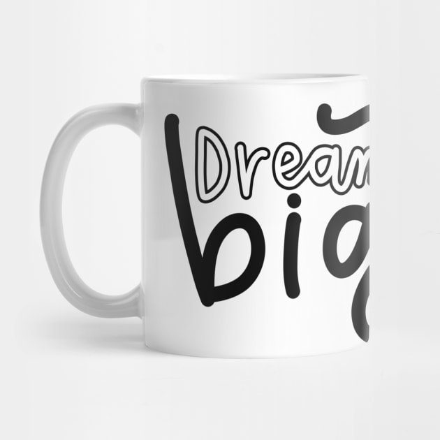 Dream, big by Think Beyond Color